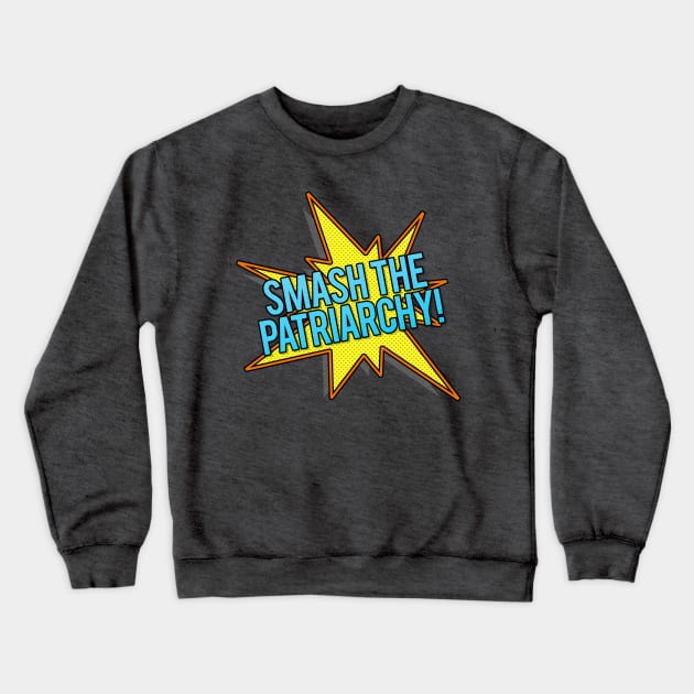 Smash The Patriarchy! Popart Style Typographic Slogan Design Crewneck Sweatshirt by DankFutura